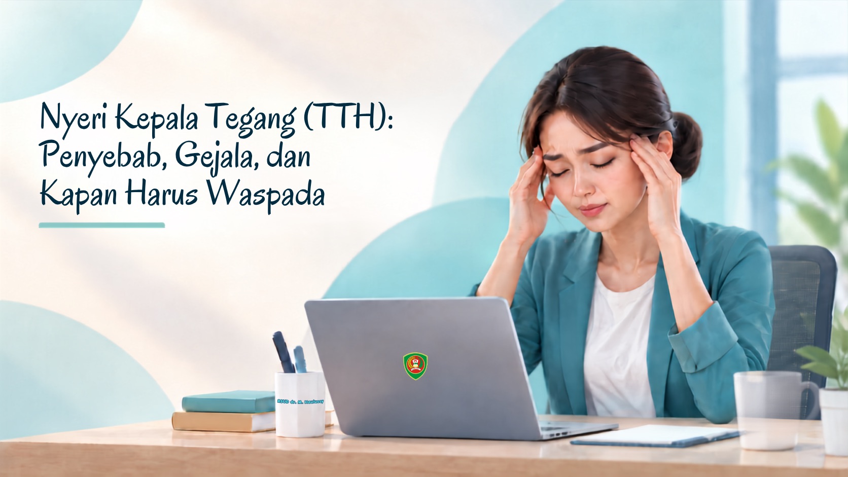 Nyeri Kepala Tegang (TTH): penyebab, gejala, dan kapan harus waspada